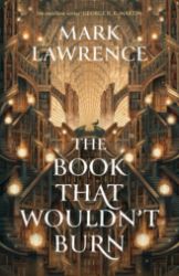 The Book That Wouldn't Burn (The Library 1) - Mark Lawrence - Fantasy v angličtině The Book That Wouldn´t Burn (The Library 1)