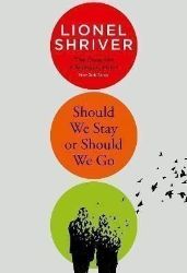 Should We Stay or Should We Go - Lionel Shriver - Anglická literatura Should We Stay or Should We Go
