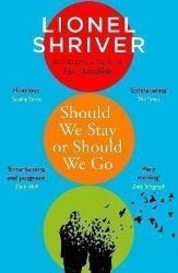 Should We Stay or Should We Go - Lionel Shriver - Současná beletrie v angličtině Should We Stay or Should We Go