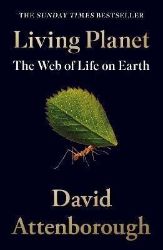 Living Planet : The Web of Life on Earth Living Planet : The Web of Life on Earth