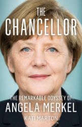The Chancellor: The Remarkable Odyssey of Angela Merkel The Chancellor: The Remarkable Odyssey of Angela Merkel