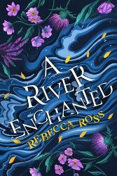 A River Enchanted (Elements of Cadence, Book 1) - Rebecca Ross - Young Adult fantasy v angličtině A River Enchanted (Elements of Cadence, Book 1)