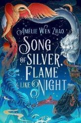 Song of Silver, Flame Like Night - Amélie Wen Zhao - Young Adult fantasy v angličtině Song of Silver, Flame Like Night