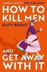 How to Kill Men and Get Away With It How to Kill Men and Get Away With It