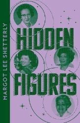 Hidden Figures: The Untold Story of the African American Women Who Helped Win the Space Ra