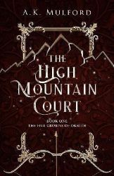 The High Mountain Court - A. K. Mulford - Adult romantasy The High Mountain Court