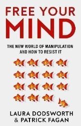 Free Your Mind: The new world of manipulation and how to resist it - Seberozvojové knihy v agličtině Free Your Mind: The new world of manipulation and how to resist it