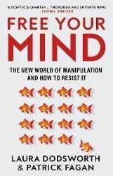 Free Your Mind: The new world of manipulation and how to resist it - Seberozvojové knihy v agličtině Free Your Mind: The new world of manipulation and how to resist it