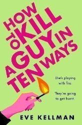 How to Kill a Guy in Ten Ways How to Kill a Guy in Ten Ways