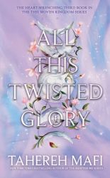 All This Twisted Glory - Tahereh Mafi - Young Adult fantasy v angličtině All This Twisted Glory (This Woven Kingdom)