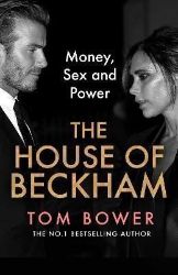 The House of Beckham: Money, Sex and Power - Biografie a autobiografie v angličtině The House of Beckham: Money, Sex and Power