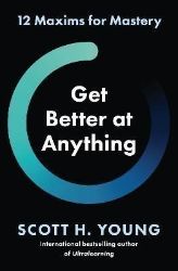 Get Better at Anything Get Better at Anything
