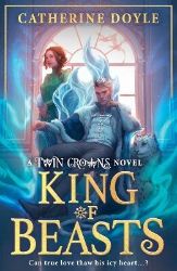 King of Beasts - Catherine Doyle - Young Adult romantasy King of Beasts