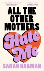 All The Other Mothers Hate Me - Sarah Harman - Anglická literatura All The Other Mothers Hate Me