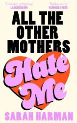 All The Other Mothers Hate Me - Sarah Harman - Anglická literatura All The Other Mothers Hate Me