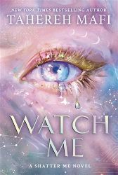 Watch Me - Tahereh Mafi - Young Adult fantasy v angličtině Watch Me