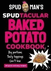 Spud Man's Spudtacular Baked Potato Cookbook - Kuchařky v angličtině Spud Man´s Spudtacular Baked Potato Cookbook