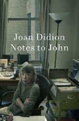 Notes to John - Joan Didion - Seberozvojové knihy v agličtině Notes to John