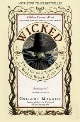 Wicked : The Life and Times of the Wicked Witch of the West