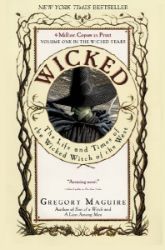 Wicked : The Life and Times of the Wicked Witch of the West Wicked : The Life and Times of the Wicked Witch of the West