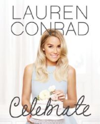 Lauren Conrad Celebrate - Lauren Conrad - Young Adult současná literatura v angličtině Lauren Conrad Celebrate
