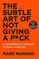 The Subtle Art of Not Giving a F*ck - Mark Manson - Seberozvojové knihy v agličtině The Subtle Art of Not Giving a F*ck