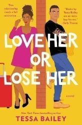 Love Her or Lose Her : A Novel - Tessa Bailey - Rom-com v angličtině Love Her or Lose Her : A Novel