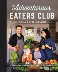 The Adventurous Eaters Club : Mastering the Art of Family Mealtime The Adventurous Eaters Club : Mastering the Art of Family Mealtime