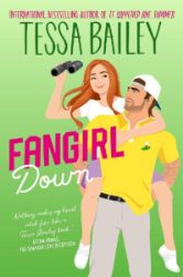 Fangirl Down UK: A Novel - Tessa Bailey - Rom-com v angličtině Fangirl Down UK: A Novel