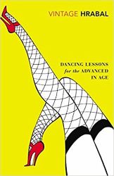 Dancing Lessons for the Advanced in Age - Bohumil Hrabal - Česká beletrie v angličtině Dancing Lessons for the Advanced in Age