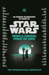Star Wars: From a Certain Point of View Star Wars: From a Certain Point of View