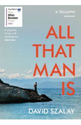 All That Man is - David Szalay - Literatura v angličtině All That Man is