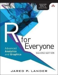 R for Everyone: Advanced Analytics and Graphics R for Everyone: Advanced Analytics and Graphics