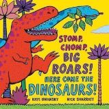 Stomp, Chomp, Big Roars! Here Come the Dinosaurs! Stomp, Chomp, Big Roars! Here Come the Dinosaurs!