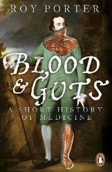 Blood and Guts - Roy Porter - Knihy o historii v angličtině Blood and Guts