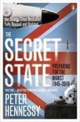 The Secret State : Preparing for the Worst 1945 - 2010 The Secret State : Preparing for the Worst 1945 - 2010