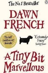 A Tiny Bit Marvellous - Dawn French - Anglická literatura A Tiny Bit Marvellous