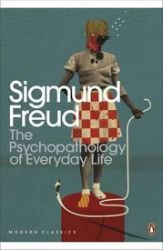 The Psychopathology of Everyday Life The Psychopathology of Everyday Life