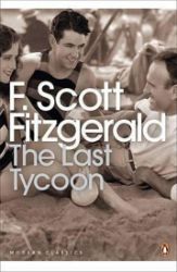 The Last Tycoon - Francis Scott Fitzgerald - Penguin Modern Classics The Last Tycoon