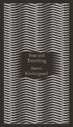 Fear and Trembling: Dialectical Lyric by Johannes De Silentio