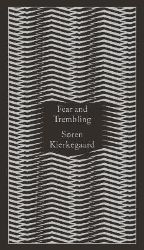 Fear and Trembling: Dialectical Lyric by Johannes De Silentio
