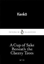 A Cup of Sake Beneath the Cherry Trees (Little Black Classics)