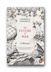 The Future of War : A History The Future of War : A History