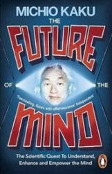 The Future of the Mind The Future of the Mind