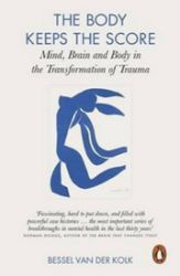 The Body Keeps the Score - Bessel van der Kolk - Psychologie v angličtině The Body Keeps the Score