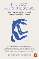 The Body Keeps the Score - Bessel van der Kolk - Psychologie v angličtině The Body Keeps the Score