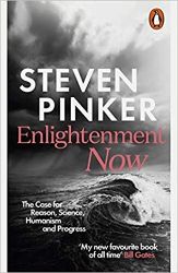 Enlightenment Now : The Case for Reason, Science, Humanism, and Progress Enlightenment Now : The Case for Reason, Science, Humanism, and Progress