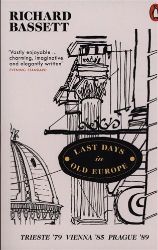 Last Days in Old Europe : Trieste '79, Vienna '85, Prague '89 Last Days in Old Europe : Trieste '79, Vienna '85, Prague '89