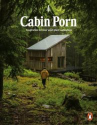 Cabin Porn : Inspiration for Your Quiet Place Somewhere - Zach Klein - Knihy o architektuře v angličtině Cabin Porn