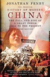 The Penguin History of Modern China : The Fall and Rise of a Great Power, 1850 to the Pres